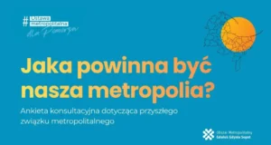 Metropolia tworzona z myślą o mieszkańcach. Weź udział w ankiecie i podziel się swoją opinią Metropolia tworzona z myślą o mieszkańcach. Weź udział w ankiecie i podziel się swoją opinią