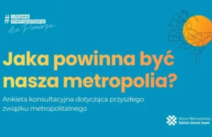 Metropolia tworzona z myślą o mieszkańcach. Weź udział w ankiecie i podziel się swoją opinią Metropolia tworzona z myślą o mieszkańcach. Weź udział w ankiecie i podziel się swoją opinią