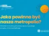 Jakiej chcesz Metropolii? Weź udział w ankiecie