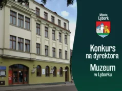 Ogłoszenie o konkursie na stanowisko dyrektora Muzeum w Lęborku Ogłoszenie o konkursie na stanowisko dyrektora Muzeum w Lęborku