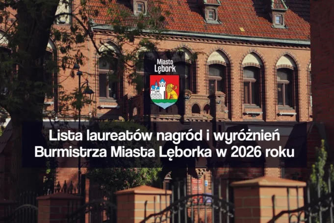 Lista laureatów nagród i wyróżnień Burmistrza Miasta Lęborka w 2026 roku.jpg Lista laureatów nagród i wyróżnień Burmistrza Miasta Lęborka w 2026 roku