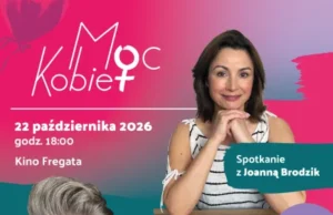 Moc Kobiet: Joanna Brodzik gwiazdą wyjątkowego spotkania we „Fregacie” Moc Kobiet - zapraszamy na spotkanie we "Fregacie"