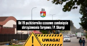 Czasowe zamknięcie skrzyżowania Targowa/P. Skargi od 19 października Od 19 października czasowe zamknięcie skrzyżowania Targowa/P. Skargi