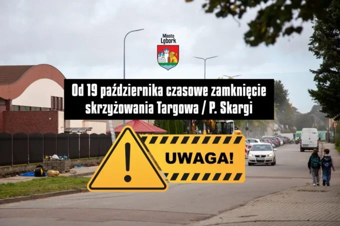 Od 19 października czasowe zamknięcie skrzyżowania Targowa/P. Skargi.jpg Od 19 października czasowe zamknięcie skrzyżowania Targowa/P. Skargi