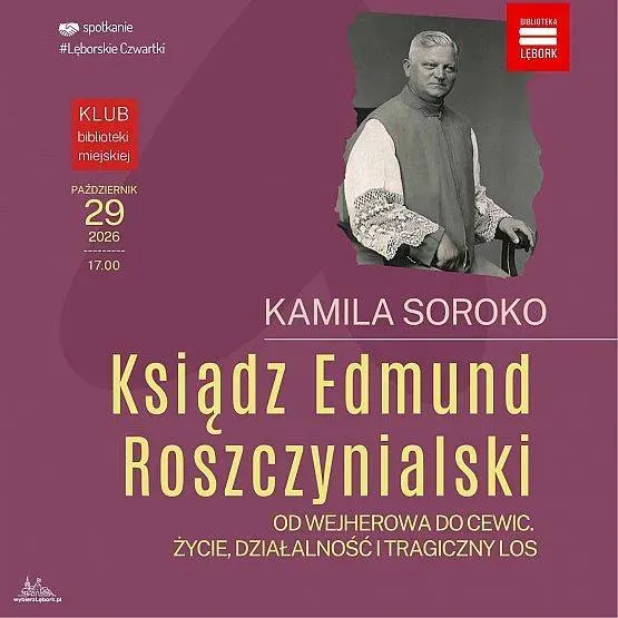 Tragiczne losy księdza Edmunda Roszczynialskiego. Spotkanie w lęborskiej bibliotece.jpg Tragiczne losy księdza Edmunda Roszczynialskiego. Spotkanie w lęborskiej bibliotece