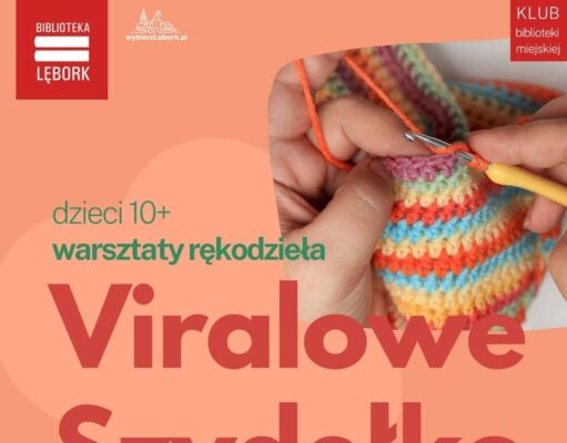 Rusza kolejna edycja warsztatów „Viralowe Szydełko” w lęborskiej bibliotece